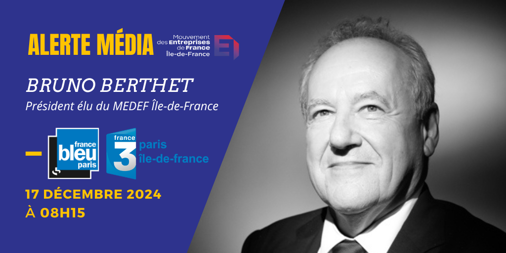 Bruno Berthet, président élu du MEDEF Île-de-France, interviendra en direct sur France Bleu Paris et France 3 Paris IDF...