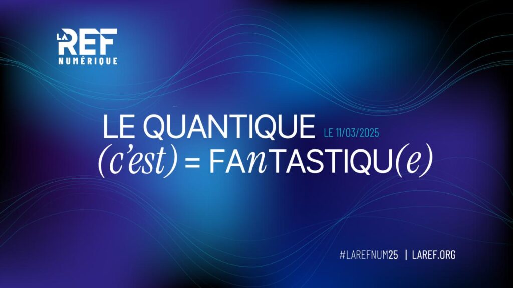 De la santé à la sécurité, en passant par l'énergie, le quantique façonne déjà notre avenir. Participez  à #LaREFNum25 ! Au programme : des keynotes et des débats avec les meilleurs experts du numérique.